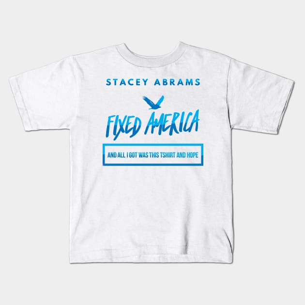 Stacey Abrams Fixed America Kids T-Shirt by DreamsofDubai